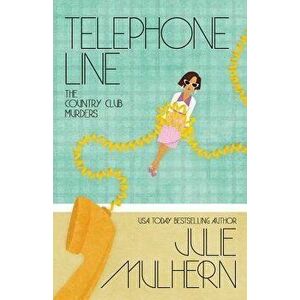 Telephone Line, Paperback - Julie Mulhern imagine