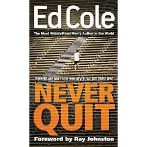 Never Quit, Paperback - Edwin Louis Cole imagine