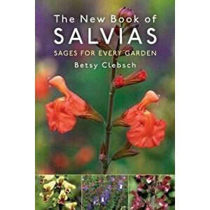 The New Book of Salvias: Sages for Every Garden, Paperback - Betsy Clebsch imagine