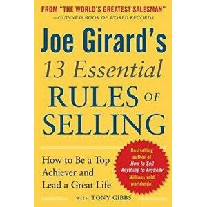 Joe Girard's 13 Essential Rules of Selling: How to Be a Top Achiever and Lead a Great Life, Paperback - Joe Girard imagine