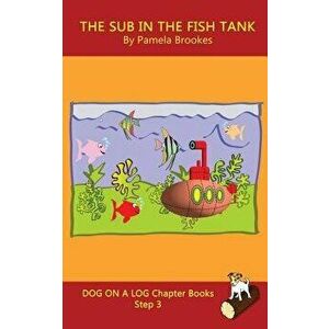 The Sub In The Fish Tank Chapter Book: Systematic Decodable Books Help Developing Readers, including Those with Dyslexia, Learn to Read with Phonics, imagine