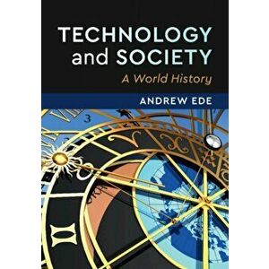 Technology and Society: A World History, Paperback - Andrew Ede imagine