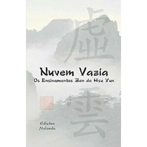 Nuvem Vazia: OS Ensinamentos Zen de Hsü Yun, Paperback - Ricardo Sasaki imagine