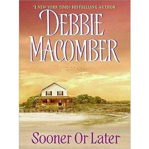 Sooner or Later, Paperback - Debbie Macomber imagine