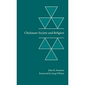 Chickasaw Society and Religion, Paperback - John Reed Swanton imagine
