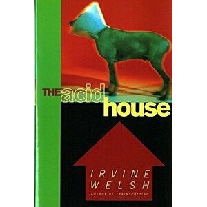 The Acid House, Paperback - Irvine Welsh imagine