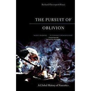 The Pursuit of Oblivion: A Global History of Narcotics, Paperback - Richard Davenport-Hines imagine