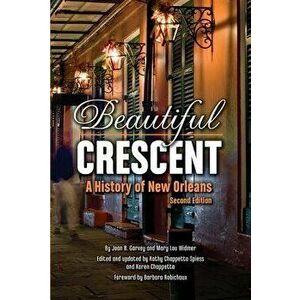 Beautiful Crescent: A History of New Orleans, Paperback - Joan Garvey imagine