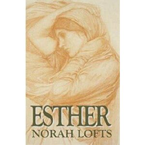 Esther, Paperback - Norah Lofts imagine