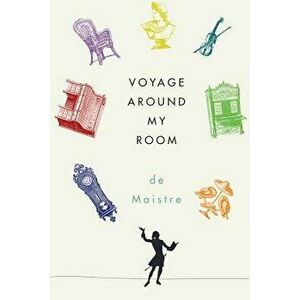 Voyage Around My Room, Paperback - Xavier De Maistre imagine