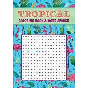 Tropical Coloring Book & Word Search, Paperback - Editors of Thunder Bay Press imagine