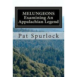 Melungeons: Examining an Appalachian Legend, Paperback - Pat Spurlock imagine