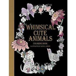 Whimsical Cute Animals Coloring Book: Whimsical Cute Animals Coloring Books for Adults Relaxation (Flowers, Gardens and Cute Animals), Paperback - San imagine