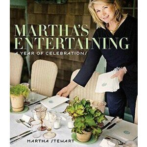 Martha's Entertaining: A Year of Celebrations, Hardcover - Martha Stewart imagine