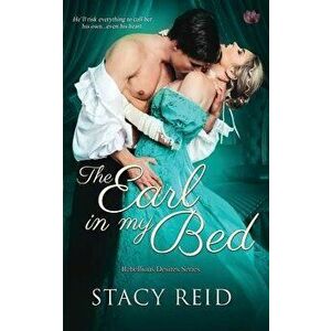 The Earl in My Bed, Paperback - Stacy Reid imagine