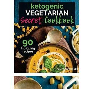 Ketogenic Vegetarian Cookbook: The Ketogenic Vegetarian Secrets Cookbook - Your 30-Day Meal Plan, Tips and Tricks for a Healthy Plant Based Weight Lo, imagine