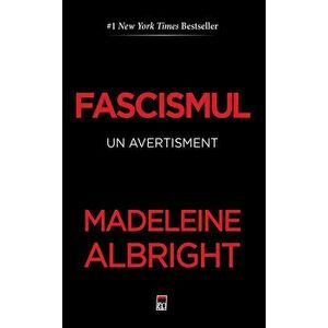 Fascismul. Un avertisment - Madeleine Albright imagine