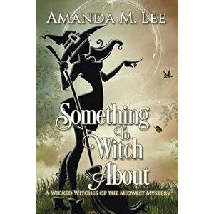 Something to Witch about, Paperback - Amanda M. Lee imagine