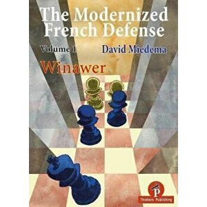 The Modernized French Defense Volume 1 Winawer: Winawer, Paperback - Miedema imagine