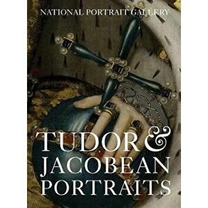 Tudor & Jacobean Portraits, Paperback - Charlotte Bolland imagine