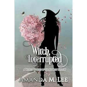 Witch, Interrupted, Paperback - Amanda M. Lee imagine