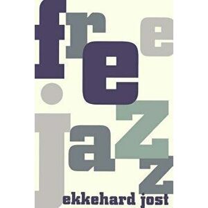 Free Jazz PB, Paperback - Ekkehard Jost imagine