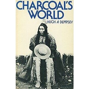 Charcoal's World, Paperback - Hugh Aylmer Dempsey imagine