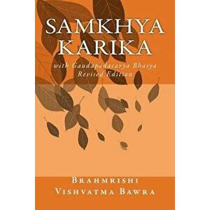 Samkhya Karika: With Gaudapadacarya Bhasya, Paperback - Brahmrishi Vishvatma Bawra imagine