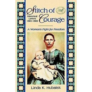 Stitch of Courage: A Woman's Fight for Freedom, Paperback - Linda K. Hubalek imagine