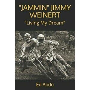 jammin" Jimmy Weinert: Living My Dream, Paperback - Ed Abdo imagine