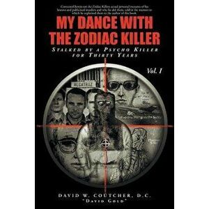 My Dance with the Zodiac Killer, Paperback - David W. Coutcher D. C. david Gold imagine