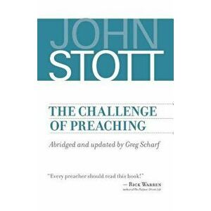The Challenge of Preaching, Paperback - John Stott imagine