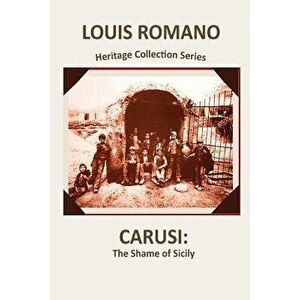 Carusi: The Shame of Sicily, Paperback - Louis Romano imagine