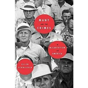 Many Are the Crimes: McCarthyism in America, Hardcover - Ellen Schrecker imagine