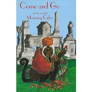 Come and Go: A Ghostly Comedy, Paperback - Manning Coles imagine