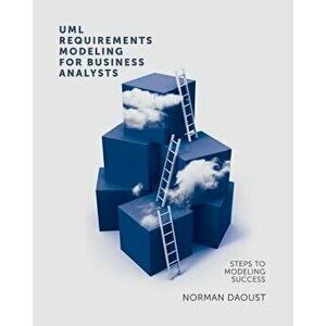 UML Requirements Modeling for Business Analysts, Paperback - Norman Daoust imagine