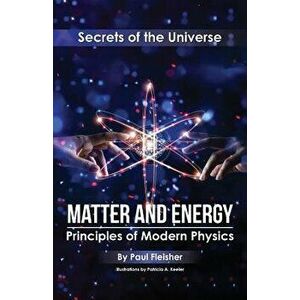 Matter and Energy: Principles of Matter and Thermodynamics, Paperback - Paul Fleisher imagine