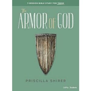 The Armor of God - Teen Bible Study Book, Paperback - Priscilla Shirer imagine