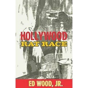 Hollywood Rat Race, Paperback - Jr. Ed Wood imagine