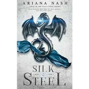 Silk & Steel, Paperback - Ariana Nash imagine