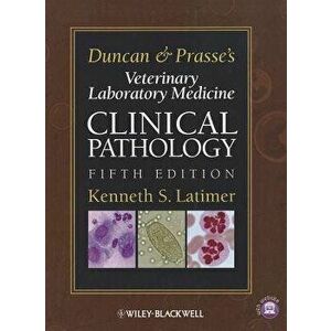 Duncan and Prasse's Veterinary Laboratory Medicine: Clinical Pathology, Hardcover - Kenneth S. Latimer imagine