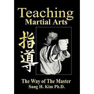 Teaching Martial Arts, Paperback - Sang H. Kim imagine