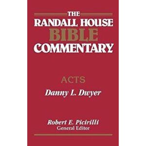 The Randall House Bible Commentary: Acts, Hardcover - Danny Dwyer imagine