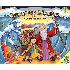 Moses' Big Adventure: Lift-The-Flap: A Lift-The-Flap Bible Book - Steve Cox imagine