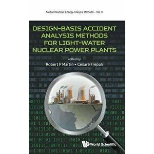 Design-Basis Accident Analysis Methods for Light-Water Nuclear Power Plants, Hardcover - Robert Martin imagine