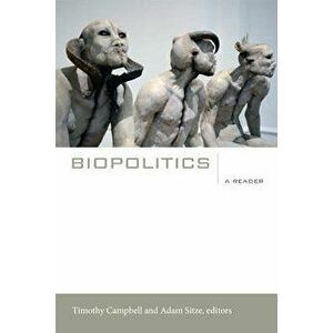 Biopolitics: A Reader, Paperback - Timothy Campbell imagine