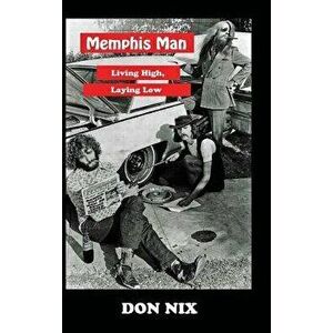 Memphis Man: Living High, Laying Low, Hardcover - Don Nix imagine
