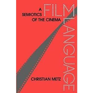 Film Language: A Semiotics of the Cinema, Paperback - Christian Metz imagine