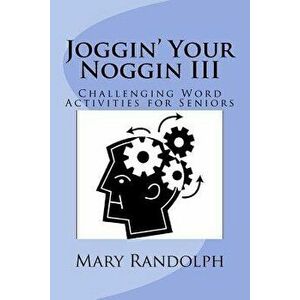 Joggin' Your Noggin: Challenging Word Activities for Seniors, Paperback - Joseph a. Chrzanowski Phd imagine