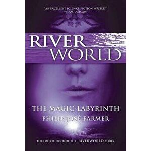 The Magic Labyrinth: The Fourth Book of the Riverworld Series, Paperback - Philip Jose Farmer imagine